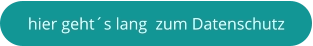 hier geht´s lang  zum Datenschutz